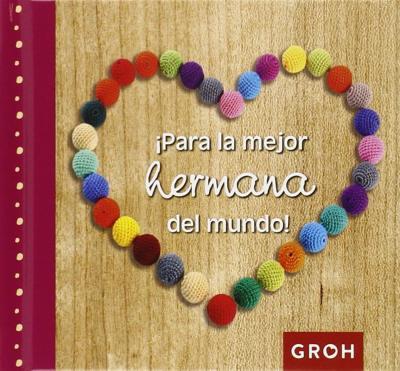 Para la mejor hermana del mundo